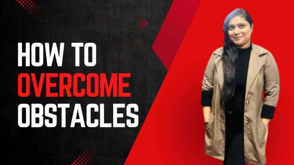 How to overcome obstacles
