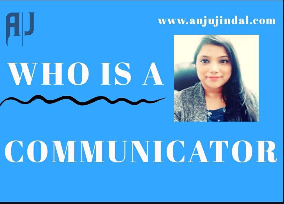 WHO IS A COMMUNICATOR?
