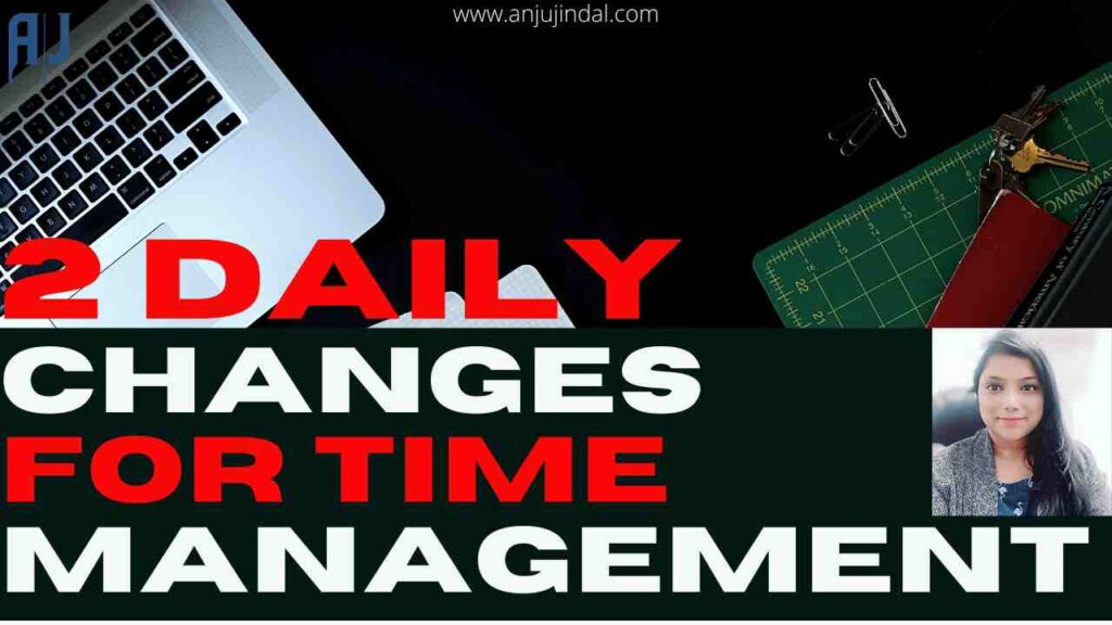 2 daily changes for time management