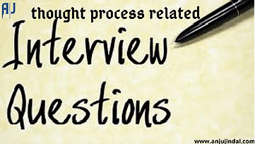 Interview Thought process-related questions