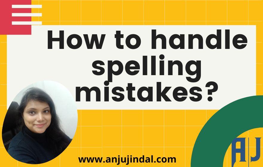 How To Handle Spelling Mistakes