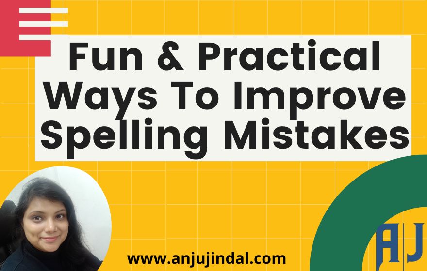 Practical and fun ways to improve English spellings