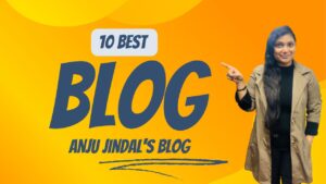 10 best Anju jindal's Blog