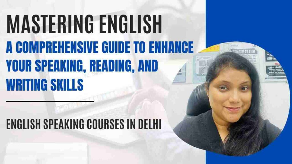 Mastering English A Comprehensive Guide to Enhance Your Speaking, Reading, and Writing Skills