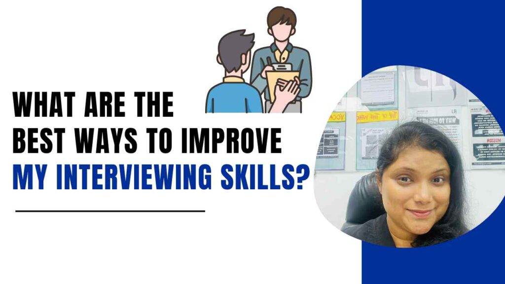 What are the best ways to improve my interviewing skills?