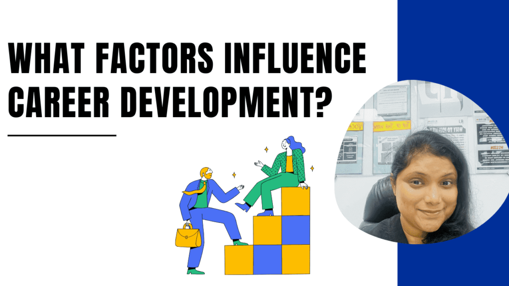 What factors influence career development?