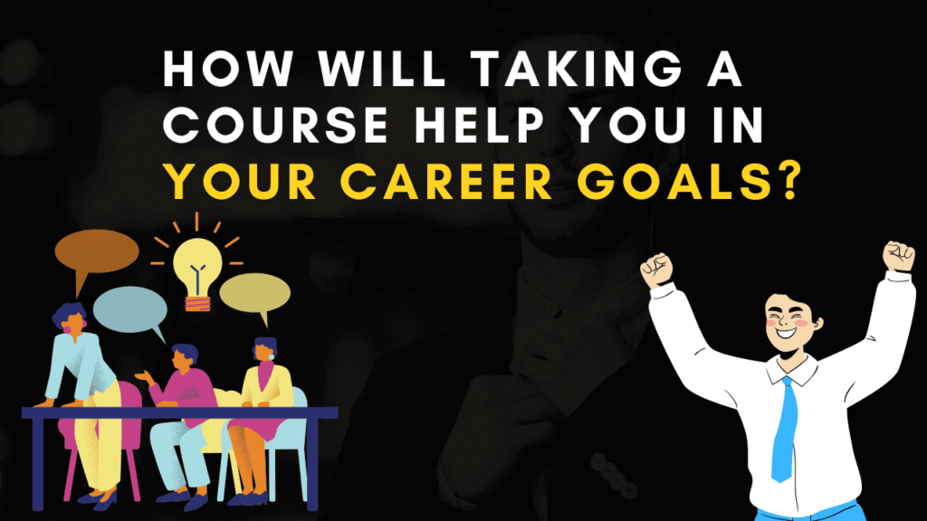 The Benefits of Taking a Career Development Course: Achieving Your Career Goals